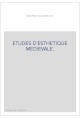 ETUDES D'ESTHETIQUE MEDIEVALE.