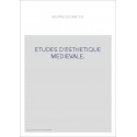 ETUDES D'ESTHETIQUE MEDIEVALE.