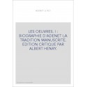 LES OEUVRES. I : BIOGRAPHIE D'ADENET LA TRADITION MANUSCRITE. EDITION CRITIQUE PAR ALBERT HENRY.