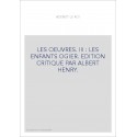 LES OEUVRES. III : LES ENFANTS OGIER. EDITION CRITIQUE PAR ALBERT HENRY.