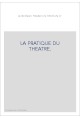 LA PRATIQUE DU THEATRE.