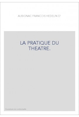 LA PRATIQUE DU THEATRE.