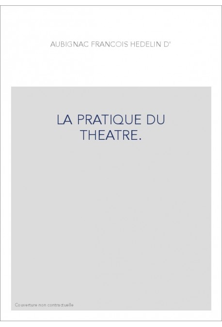 LA PRATIQUE DU THEATRE.