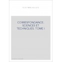 CORRESPONDANCE, SCIENCES ET TECHNIQUES. LES CORRESPONDANTS GENEVOIS. TOME I.