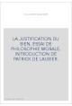LA JUSTIFICATION DU BIEN. ESSAI DE PHILOSOPHIE MORALE. INTRODUCTION DE PATRICK DE LAUBIER.