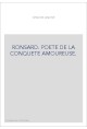 RONSARD. POETE DE LA CONQUETE AMOUREUSE.