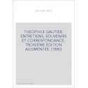 THEOPHILE GAUTIER. ENTRETIENS, SOUVENIRS ET CORRESPONDANCE. TROISIEME EDITION AUGMENTEE. (1880)