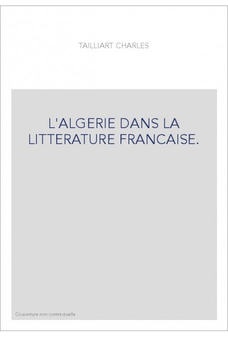 L'ALGERIE DANS LA LITTERATURE FRANCAISE.