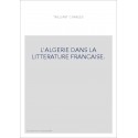 L'ALGERIE DANS LA LITTERATURE FRANCAISE.