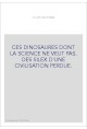 CES DINOSAURES DONT LA SCIENCE NE VEUT PAS. DES SILEX D'UNE CIVILISATION PERDUE.