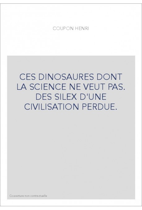 CES DINOSAURES DONT LA SCIENCE NE VEUT PAS. DES SILEX D'UNE CIVILISATION PERDUE.