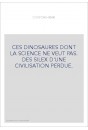 CES DINOSAURES DONT LA SCIENCE NE VEUT PAS. DES SILEX D'UNE CIVILISATION PERDUE.