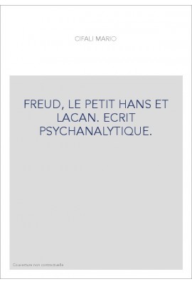 FREUD, LE PETIT HANS ET LACAN. ECRIT PSYCHANALYTIQUE.