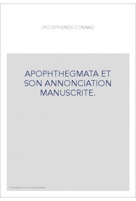 APOPHTHEGMATA ET SON ANNONCIATION MANUSCRITE.