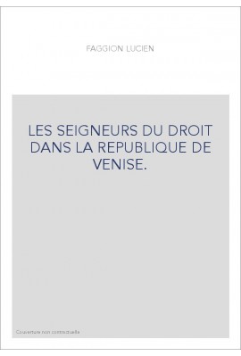 LES SEIGNEURS DU DROIT DANS LA REPUBLIQUE DE VENISE.