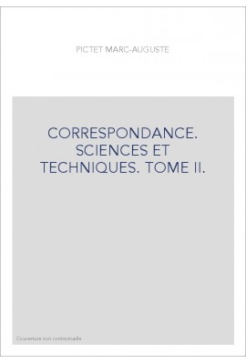 CORRESPONDANCE. SCIENCES ET TECHNIQUES. TOME II. LES CORRESPONDANTS FRANCAIS (1752-1825).