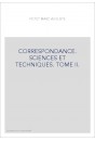CORRESPONDANCE. SCIENCES ET TECHNIQUES. TOME II. LES CORRESPONDANTS FRANCAIS (1752-1825).