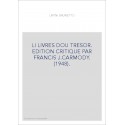 LI LIVRES DOU TRESOR. EDITION CRITIQUE PAR FRANCIS J.CARMODY. (1948).