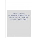 BIBLIOGRAPHIE LYONNAISE.REIMPRESSION DE L'EDITION DE LYON, 1895-1921 AVEC TABLE.