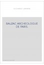 BALZAC ARCHEOLOGUE DE PARIS.
