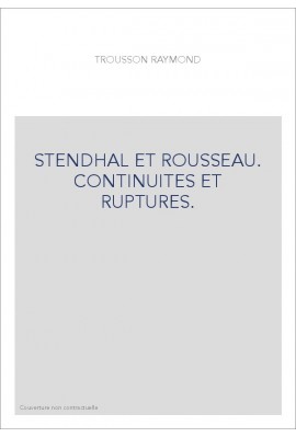 STENDHAL ET ROUSSEAU. CONTINUITES ET RUPTURES.