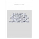 BIBLIOGRAPHIE METHODIQUE DES OUVRAGES EN LANGUE FRANCAISE SUR LA SCIENCE DES COMPTES.