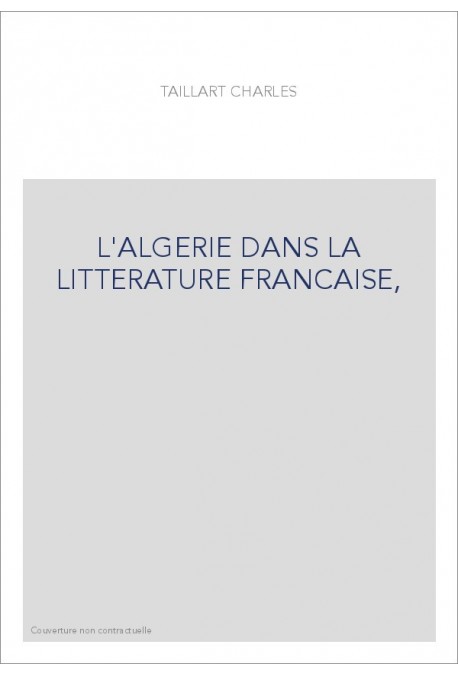 L'ALGERIE DANS LA LITTERATURE FRANCAISE.