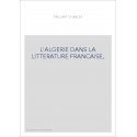 L'ALGERIE DANS LA LITTERATURE FRANCAISE.