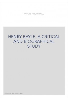 HENRY BAYLE. A CRITICAL AND BIOGRAPHICAL STUDY