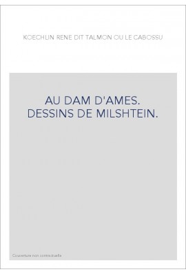 AU DAM D'AMES. DESSINS DE MILSHTEIN.