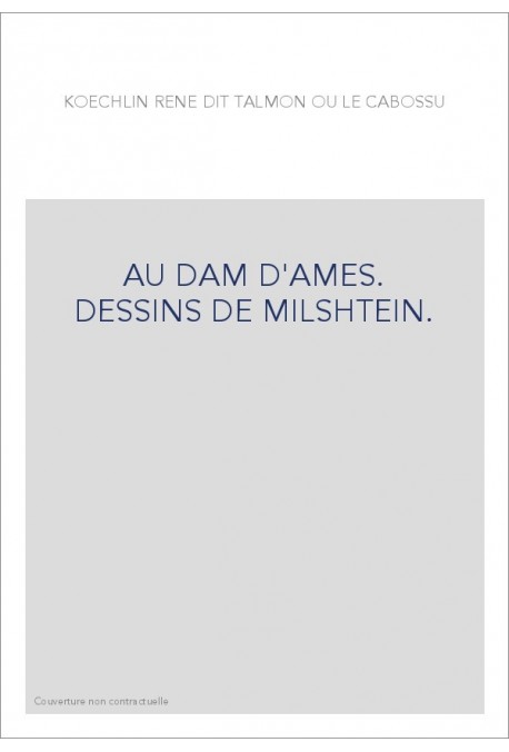 AU DAM D'AMES. DESSINS DE MILSHTEIN.