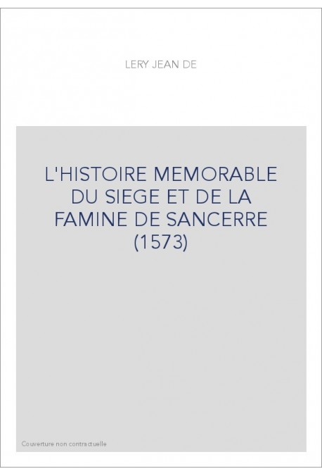 L'HISTOIRE MEMORABLE DU SIEGE ET DE LA FAMINE DE SANCERRE (1573)
