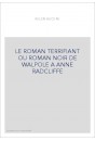 LE ROMAN TERRIFIANT OU ROMAN NOIR DE WALPOLE A ANNE RADCLIFFE