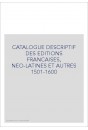 CATALOGUE DESCRIPTIF DES EDITIONS FRANCAISES, NEO-LATINES ET AUTRES 1501-1600