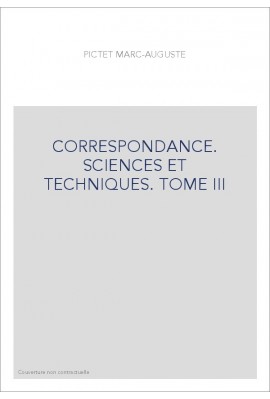 CORRESPONDANCE. SCIENCES ET TECHNIQUES. TOME III