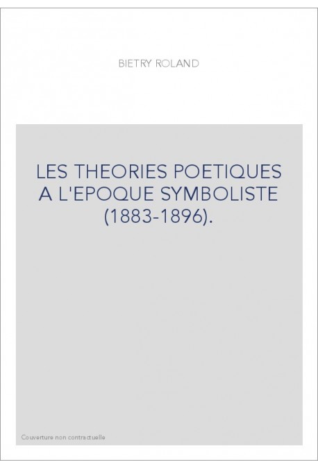 LES THEORIES POETIQUES A L'EPOQUE SYMBOLISTE (1883-1896)