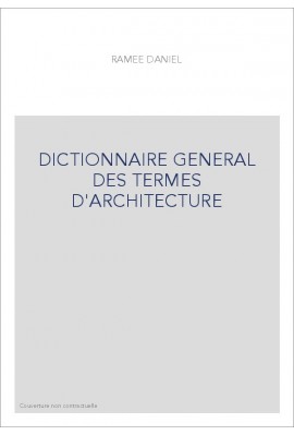 DICTIONNAIRE GENERAL DES TERMES D'ARCHITECTURE
