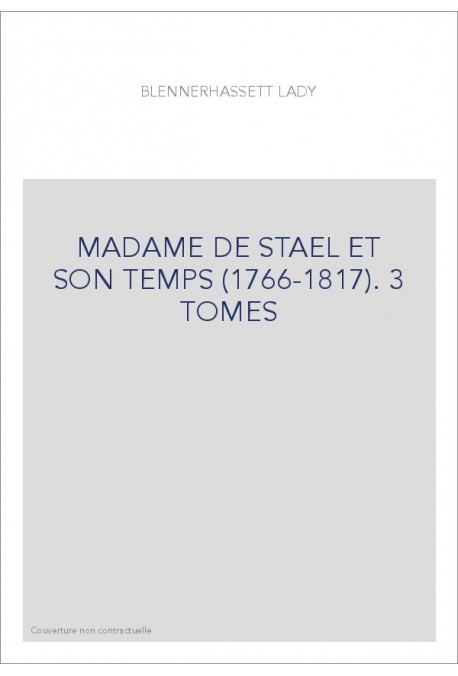 MADAME DE STAEL ET SON TEMPS (1766-1817). 3 TOMES.