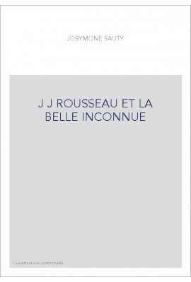 JEAN-JACQUES ROUSSEAU ET LA BELLE INCONNUE