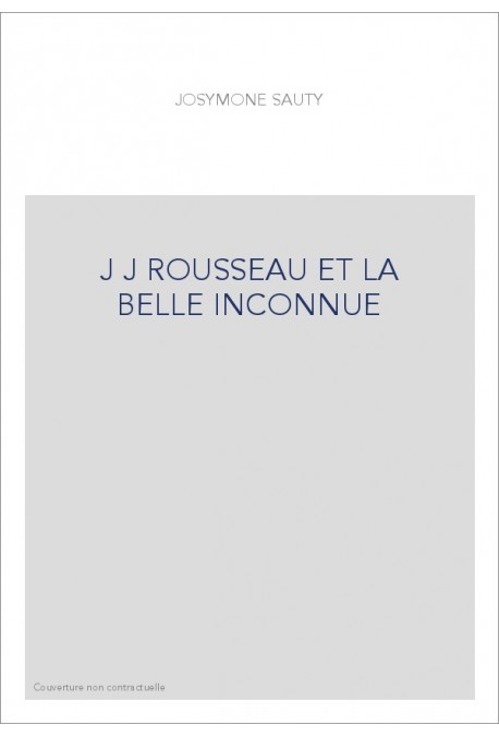 JEAN-JACQUES ROUSSEAU ET LA BELLE INCONNUE