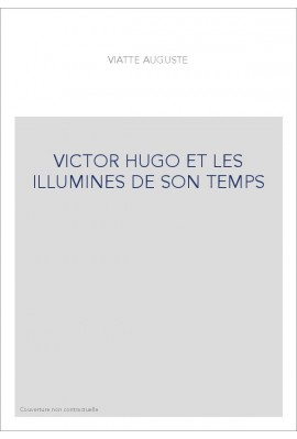VICTOR HUGO ET LES ILLUMINES DE SON TEMPS