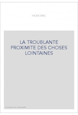 LA TROUBLANTE PROXIMITE DES CHOSES LOINTAINES