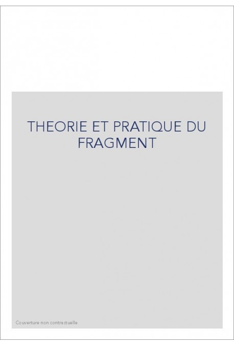 THEORIE ET PRATIQUE DU FRAGMENT
