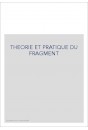 THEORIE ET PRATIQUE DU FRAGMENT