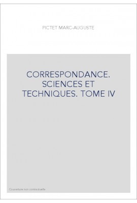 CORRESPONDANCE, SCIENCES ET TECHNIQUES. TOME IV. LES CORRESPONDANTS SUISSES, ITALIENS, ALLEMANDS ETC.
