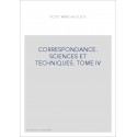 CORRESPONDANCE, SCIENCES ET TECHNIQUES. TOME IV. LES CORRESPONDANTS SUISSES, ITALIENS, ALLEMANDS ETC.