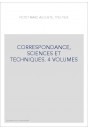 CORRESPONDANCE, SCIENCES ET TECHNIQUES. 4 VOLUMES