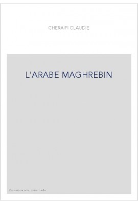 L'ARABE MAGHREBIN. PETIT DICTIONNAIRE FRANCAIS-ARABE