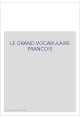 LE GRAND VOCABULAIRE FRANCOIS