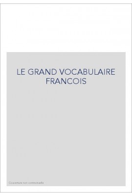 LE GRAND VOCABULAIRE FRANCOIS